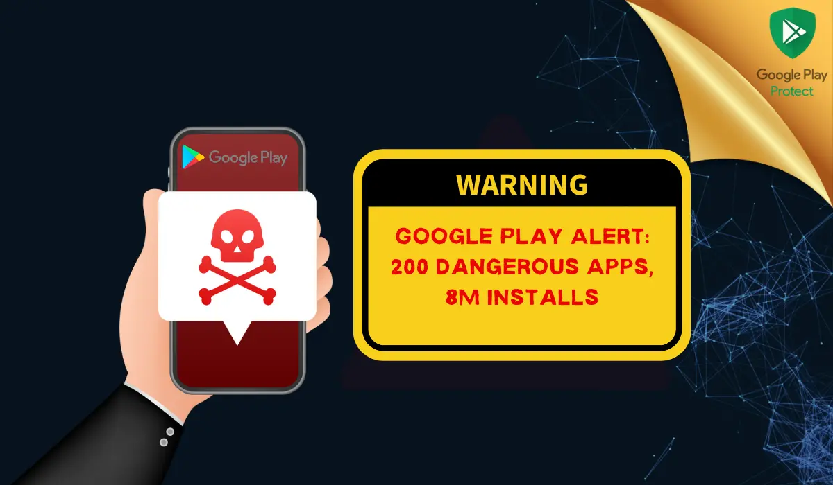 Google Play Store Warning 200 Dangerous Apps with 8 Million Installs